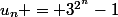u_n = 3^{2^n}-1