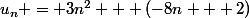 u_n = 3n^2 + (-8n + 2)