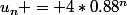 u_n = 4*0.88^n