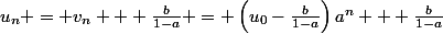 u_n = v_n + \frac{b}{1-a} = \left(u_0-\frac{b}{1-a}\right)a^n + \frac{b}{1-a}