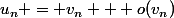 u_n = v_n + o(v_n)
