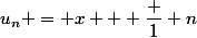 u_n = x + \dfrac 1 n