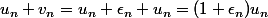u_n+v_n=u_n+\epsilon_n u_n=(1+\epsilon_n)u_n