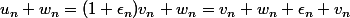 u_n+w_n=(1+\epsilon_n)v_n+w_n=v_n+w_n+\epsilon_n v_n