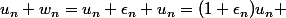 u_n+w_n=u_n+\epsilon_n u_n=(1+\epsilon_n)u_n 