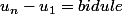 u_n-u_1=bidule