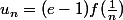 u_n=(e-1)f(\frac{1}{n})