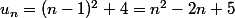 u_n=(n-1)^2+4=n^2-2n+5
