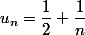 u_n=\dfrac{1}{2}+\dfrac{1}{n}