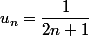 u_n=\dfrac{1}{2n+1}