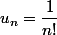 u_n=\dfrac{1}{n!}