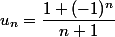 u_n=\dfrac{1+(-1)^n}{n+1}