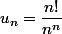 u_n=\dfrac{n!}{n^n}