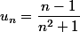u_n=\dfrac{n-1}{n^2+1}