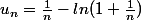 u_n=\frac{1}{n}-ln(1+\frac{1}{n})