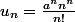 u_n=\frac{a^nn^n}{n!}