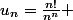 u_n=\frac{n!}{n^{n}} 