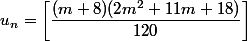 u_n=\left[\dfrac{(m+8)(2m^2+11m+18)}{120}\right]