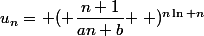 a,b> 0; n\in\mathbb{N}^{*};u_n=\left ( \dfrac{n+1}{an+b} \right )^{n\ln n}; \\\\\ln u_n=n\ln n\ln \left ( \dfrac{n+1}{an+b} \right )=n\ln n\left [ \ln \left ( \dfrac{1+\frac{1}{n}}{1+\frac{b}{an} } \right )-\ln a \right ]\simeq&nbsp;&nbsp;-n\ln n \left (\ln a+\hdots\right )