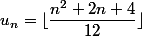 u_n=\lfloor\dfrac{n^2+2n+4}{12}\rfloor