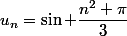 u_n=\sin \dfrac{n^2 \pi}{3}