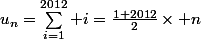 u_n=\sum_{i=1}^{2012} i=\frac{1+2012}{2}\times n