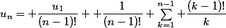 u_n= \dfrac{u_1}{(n-1)!}+ \dfrac{1}{(n-1)!} \sum_{k=1}^{n-1} \dfrac{(k-1)!}{k}