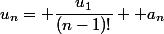 u_n= \dfrac{u_1}{(n-1)!}+ a_n