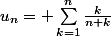 u_n= \sum_{k=1}^{n}\frac{k}{n+k}