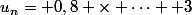 u_n= 0,8 \times \dots +3