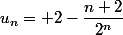 u_n= 2-\dfrac{n+2}{2^n}