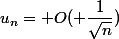 u_n= O( \dfrac{1}{\sqrt{n}})
