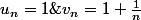 u_n=1\;\;v_n=1+\frac{1}{n}