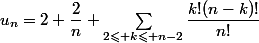 u_n=2+\dfrac2n+\sum_{2\leqslant k\leqslant n-2}\dfrac{k!(n-k)!}{n!}