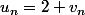 u_n=2+v_n