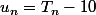 u_n=T_n-10