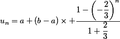 u_n=a+(b-a)\times \dfrac{1-\left(-\dfrac{2}{3}\right)^n}{1+\dfrac{2}{3}}