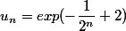 u_n=exp(-\dfrac{1}{2^n}+2)