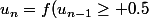 u_n=f(u_{n-1}\geq 0.5