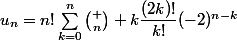 u_n=n!\sum_{k=0}^n{\binom n k}\dfrac{(2k)!}{k!}(-2)^{n-k}
