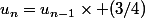 u_n=u_{n-1}\times (3/4)