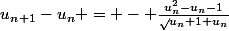 u_n_{+1}{}-u_n{} = - \frac{u_n^2-u_n-1{}{}}\sqrt{u_n{+1}+u_n{}}{}