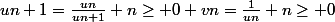 un+1=\frac{un}{un+1} n\geq 0 vn=\frac{1}{un} n\geq 0