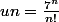 un=\frac{7^n}{n!}