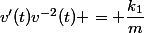 v'(t)v^{-2}(t) = \dfrac{k_{1}}{m}