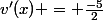 v'(x) = \frac{-5}{2}