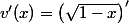 v'(x)=\left(\sqrt{1-x}\right)'