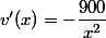 v'(x)=-\dfrac{900}{x^2}
