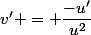 v' = \dfrac{-u'}{u^2}