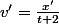 v'=\frac{x'}{t+2}